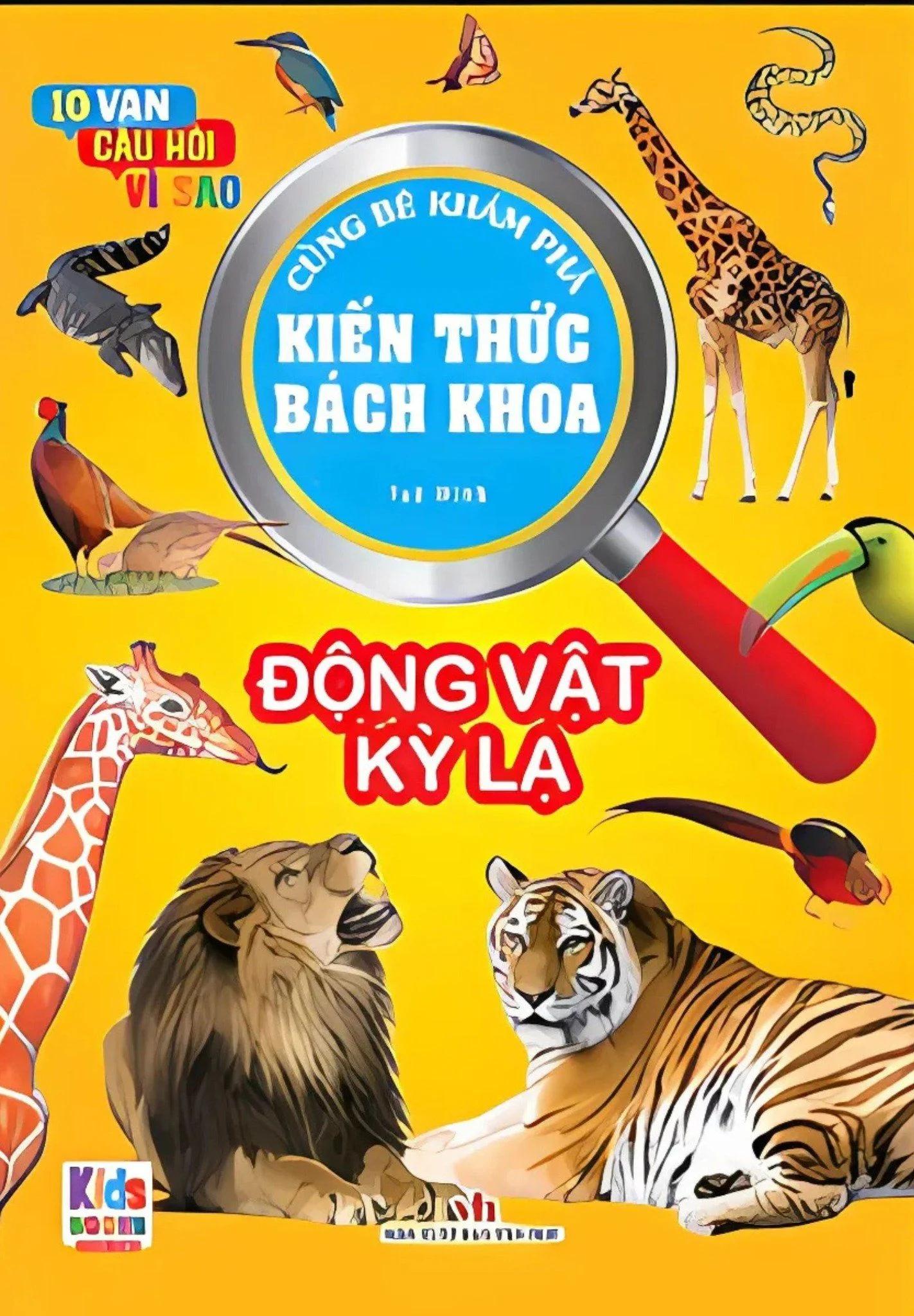 10 Vạn Câu Hỏi Vì Sao - Cùng Bé Khám Phá Kiến Thức Bách Khoa - Động Vật Kỳ Lạ - Động Vật Kỳ Lạ  10 Vạn Câu Hỏi Vì Sao - Cùng Bé Khám Phá Kiến Thức Bách Khoa - Động Vật Kỳ Lạ - Động Vật Kỳ Lạ